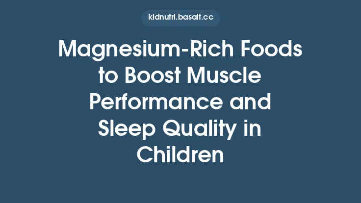 Magnesium-Rich Foods to Boost Muscle Performance and Sleep Quality in Children Thumbnail