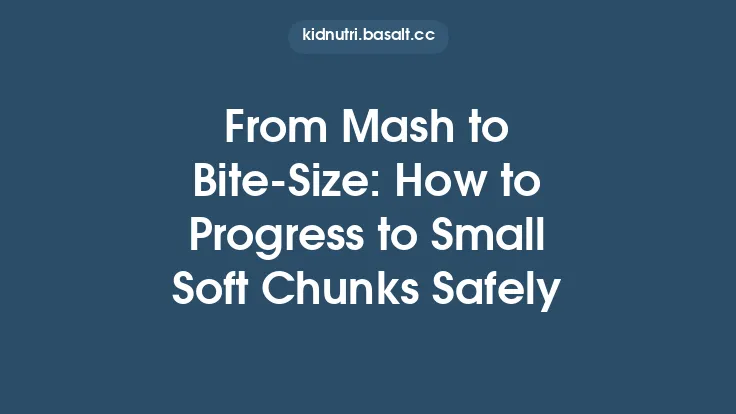 From Mash to Bite‑Size: How to Progress to Small Soft Chunks Safely Thumbnail