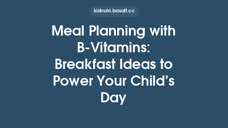 Meal Planning with B‑Vitamins: Breakfast Ideas to Power Your Child’s Day Thumbnail