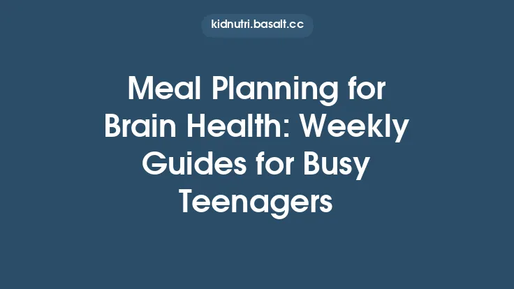 Meal Planning for Brain Health: Weekly Guides for Busy Teenagers Thumbnail