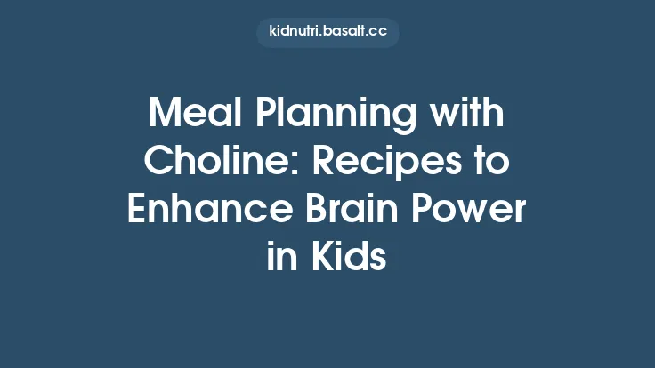 Meal Planning with Choline: Recipes to Enhance Brain Power in Kids Thumbnail