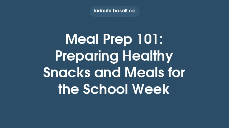 Meal Prep 101: Preparing Healthy Snacks and Meals for the School Week Thumbnail