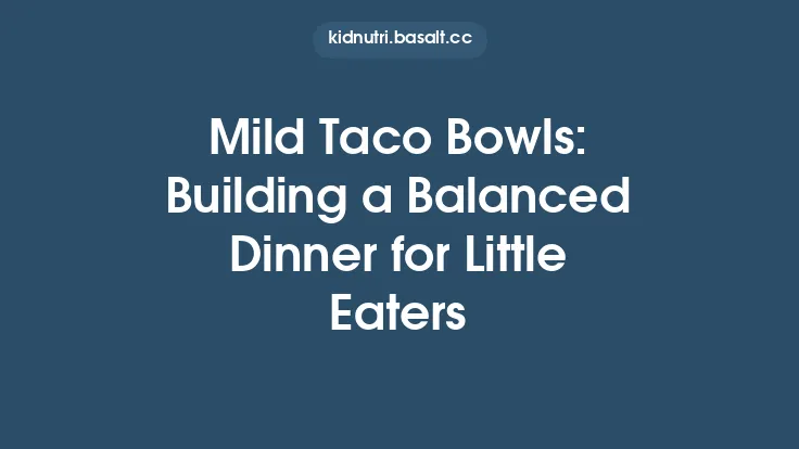 Mild Taco Bowls: Building a Balanced Dinner for Little Eaters Thumbnail