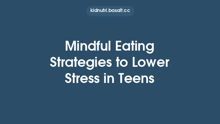 Mindful Eating Strategies to Lower Stress in Teens Thumbnail