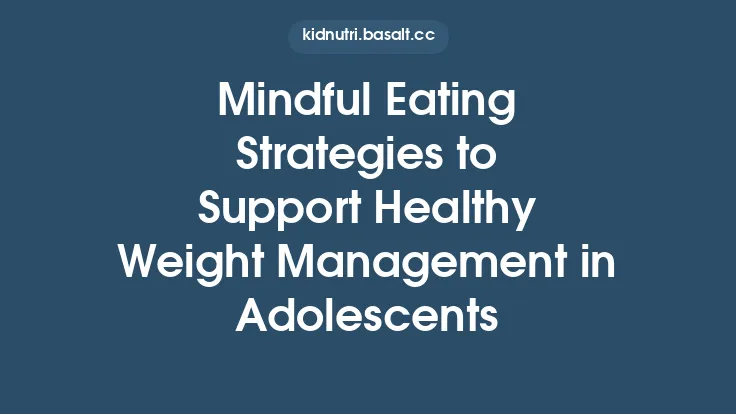 Mindful Eating Strategies to Support Healthy Weight Management in Adolescents Thumbnail