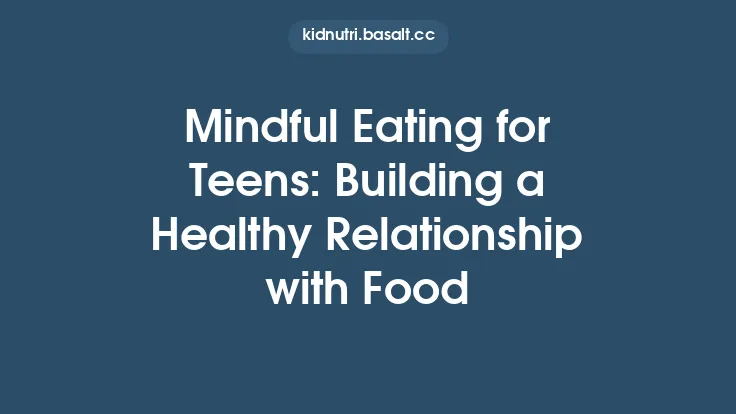 Mindful Eating for Teens: Building a Healthy Relationship with Food Thumbnail