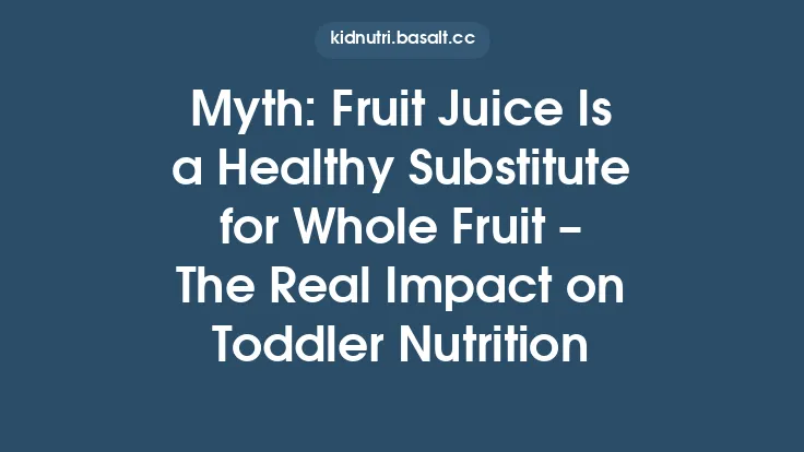 Myth: Fruit Juice Is a Healthy Substitute for Whole Fruit – The Real Impact on Toddler Nutrition Thumbnail