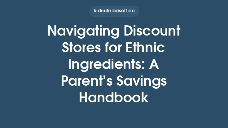 Navigating Discount Stores for Ethnic Ingredients: A Parent’s Savings Handbook Thumbnail
