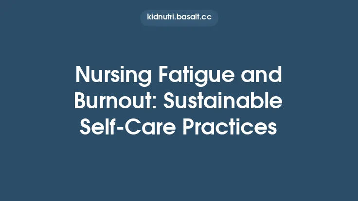 Nursing Fatigue and Burnout: Sustainable Self‑Care Practices Thumbnail