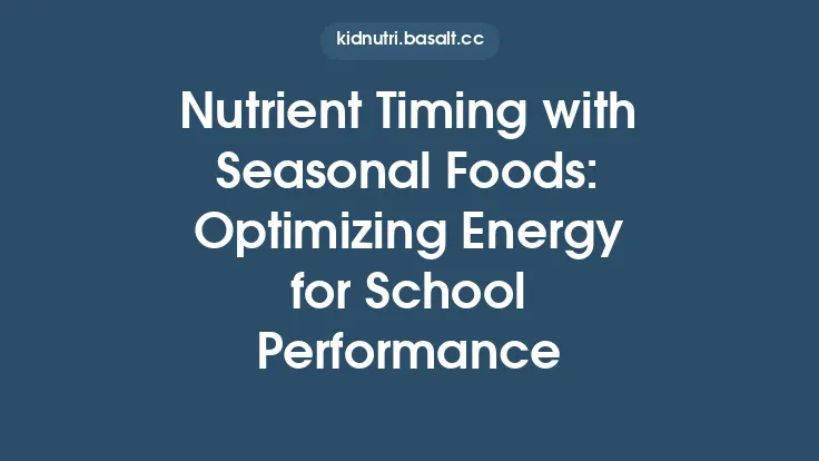 Nutrient Timing with Seasonal Foods: Optimizing Energy for School Performance Thumbnail