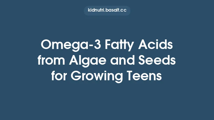 Omega‑3 Fatty Acids from Algae and Seeds for Growing Teens Thumbnail