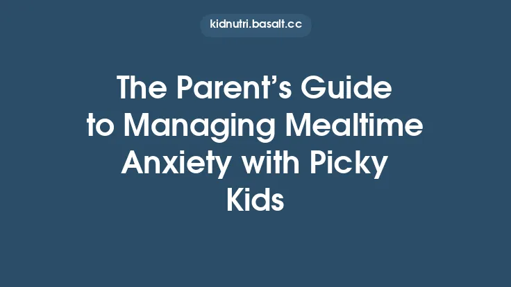 The Parent’s Guide to Managing Mealtime Anxiety with Picky Kids Thumbnail