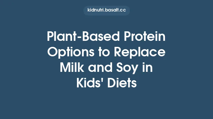 Plant-Based Protein Options to Replace Milk and Soy in Kids