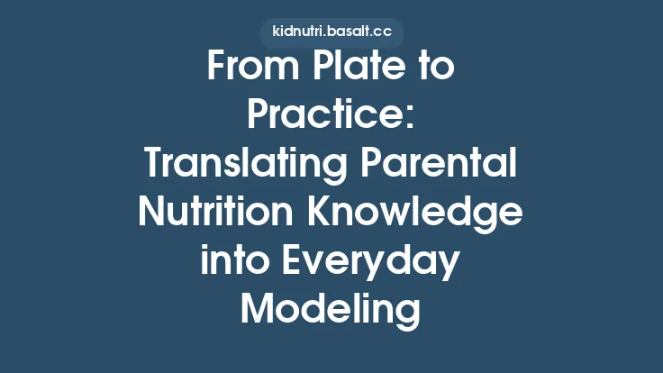 From Plate to Practice: Translating Parental Nutrition Knowledge into Everyday Modeling Thumbnail