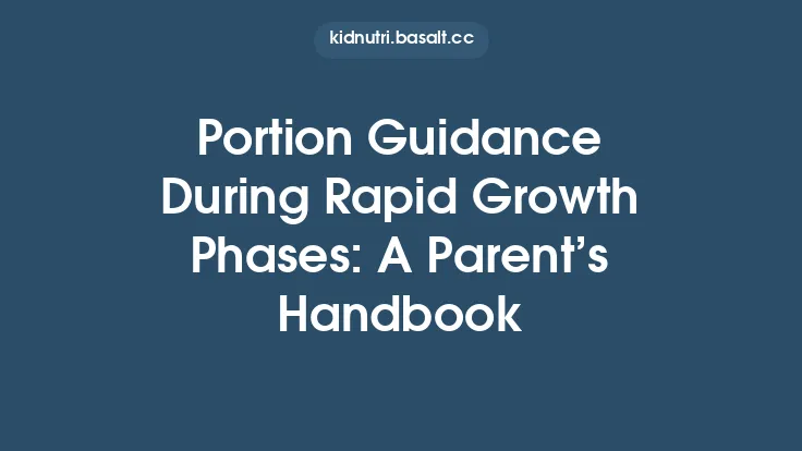Portion Guidance During Rapid Growth Phases: A Parent’s Handbook Thumbnail