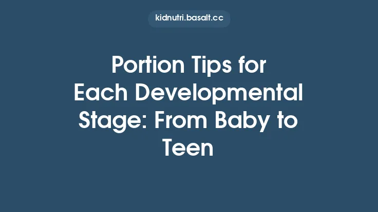 Portion Tips for Each Developmental Stage: From Baby to Teen Thumbnail
