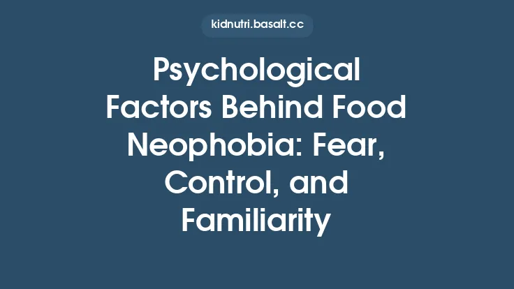 Psychological Factors Behind Food Neophobia: Fear, Control, and Familiarity Thumbnail
