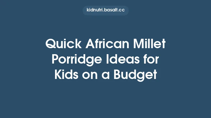 Quick African Millet Porridge Ideas for Kids on a Budget Thumbnail