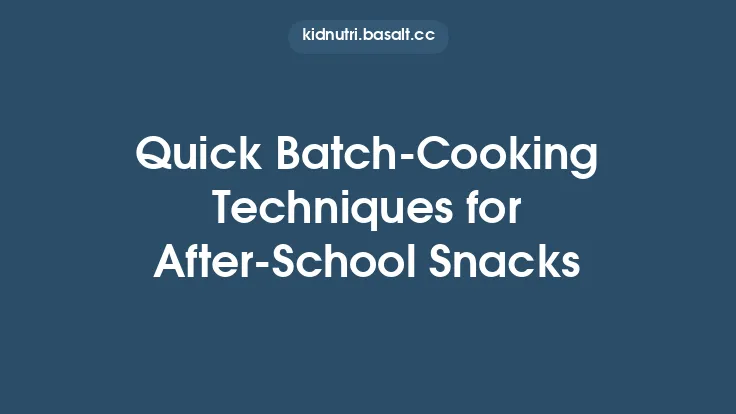 Quick Batch‑Cooking Techniques for After‑School Snacks Thumbnail