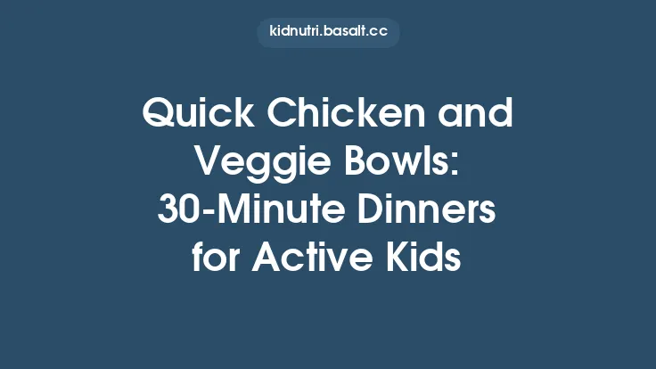 Quick Chicken and Veggie Bowls: 30‑Minute Dinners for Active Kids Thumbnail