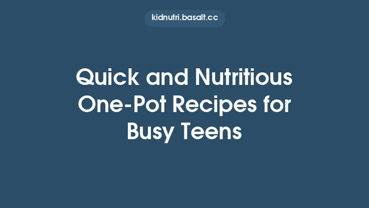 Quick and Nutritious One-Pot Recipes for Busy Teens Thumbnail
