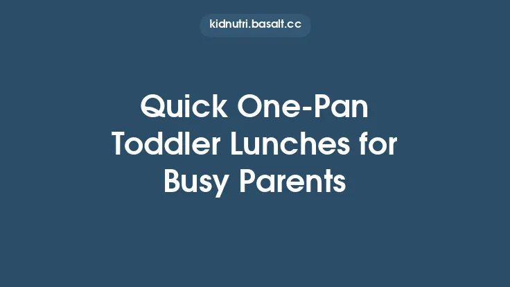 Quick One‑Pan Toddler Lunches for Busy Parents Thumbnail