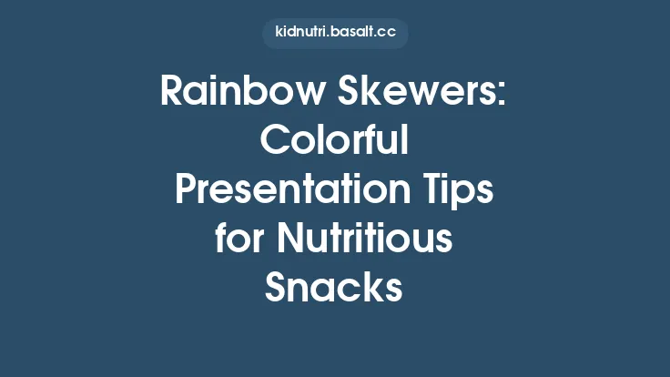 Rainbow Skewers: Colorful Presentation Tips for Nutritious Snacks Thumbnail