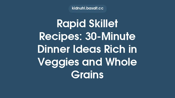 Rapid Skillet Recipes: 30‑Minute Dinner Ideas Rich in Veggies and Whole Grains Thumbnail