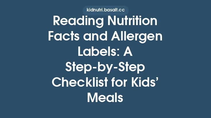 Reading Nutrition Facts and Allergen Labels: A Step‑by‑Step Checklist for Kids’ Meals Thumbnail