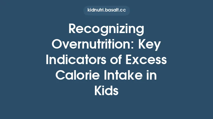 Recognizing Overnutrition: Key Indicators of Excess Calorie Intake in Kids Thumbnail