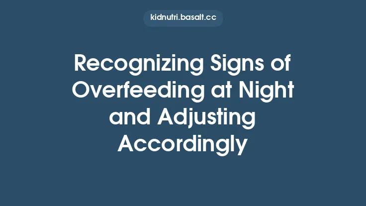 Recognizing Signs of Overfeeding at Night and Adjusting Accordingly Thumbnail