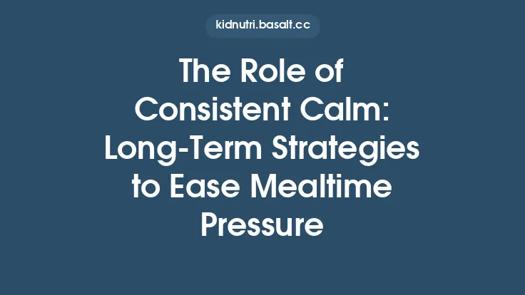 The Role of Consistent Calm: Long‑Term Strategies to Ease Mealtime Pressure Thumbnail