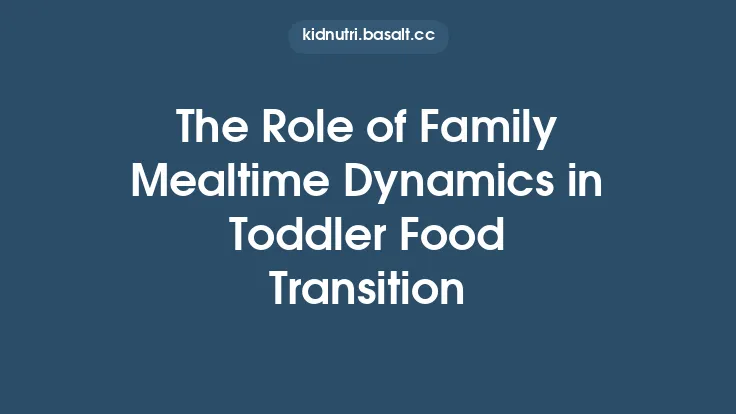 The Role of Family Mealtime Dynamics in Toddler Food Transition Thumbnail