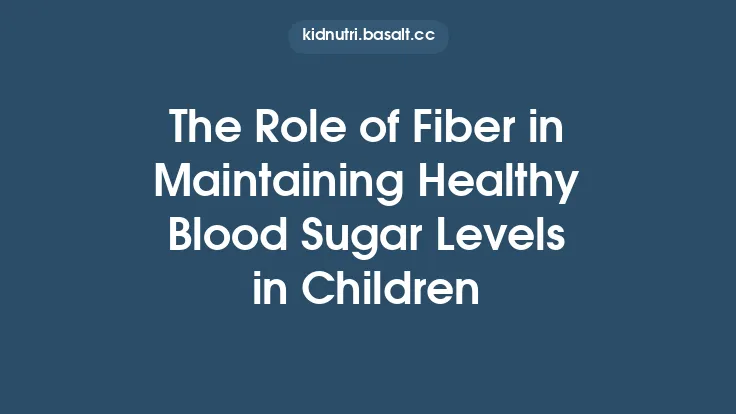 The Role of Fiber in Maintaining Healthy Blood Sugar Levels in Children Thumbnail