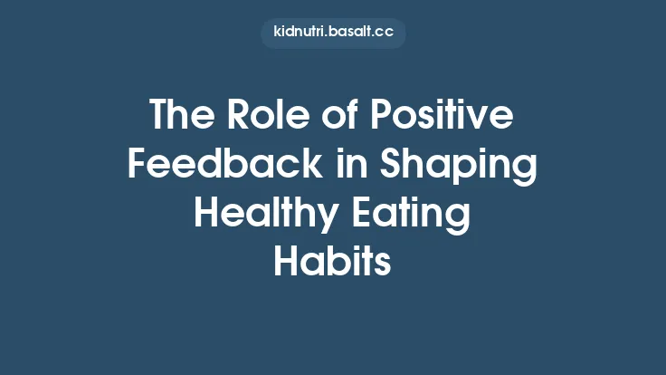 The Role of Positive Feedback in Shaping Healthy Eating Habits Thumbnail