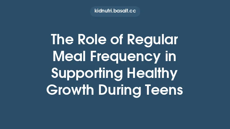 The Role of Regular Meal Frequency in Supporting Healthy Growth During Teens Thumbnail