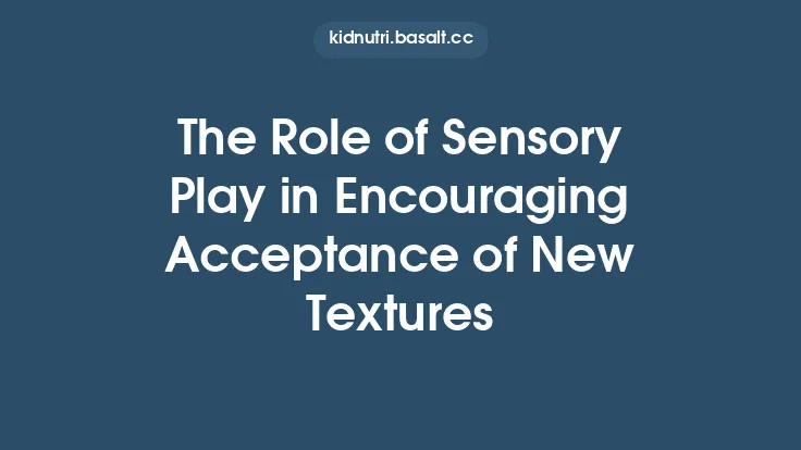 The Role of Sensory Play in Encouraging Acceptance of New Textures Thumbnail