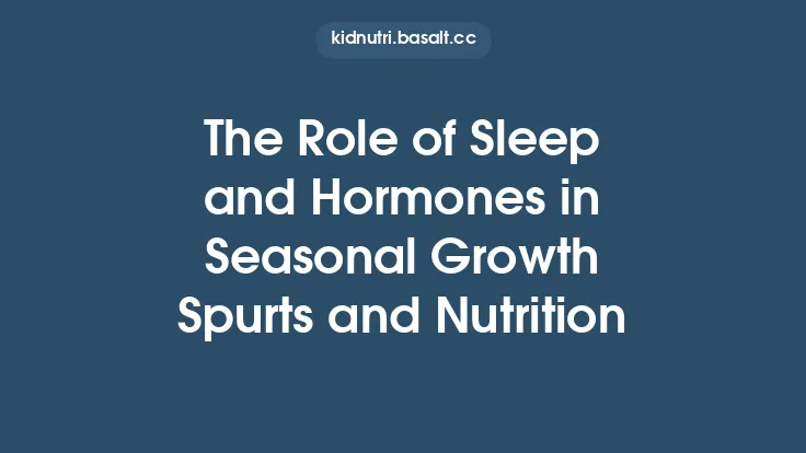 The Role of Sleep and Hormones in Seasonal Growth Spurts and Nutrition Thumbnail