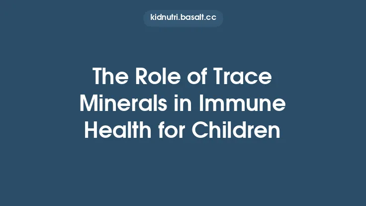 The Role of Trace Minerals in Immune Health for Children Thumbnail