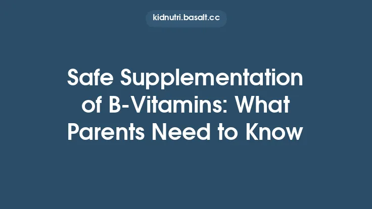 Safe Supplementation of B‑Vitamins: What Parents Need to Know Thumbnail