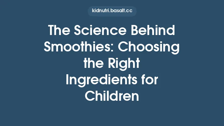 The Science Behind Smoothies: Choosing the Right Ingredients for Children Thumbnail