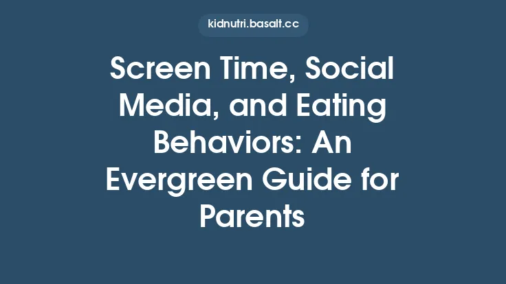 Screen Time, Social Media, and Eating Behaviors: An Evergreen Guide for Parents Thumbnail