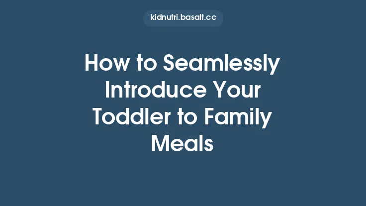 How to Seamlessly Introduce Your Toddler to Family Meals Thumbnail