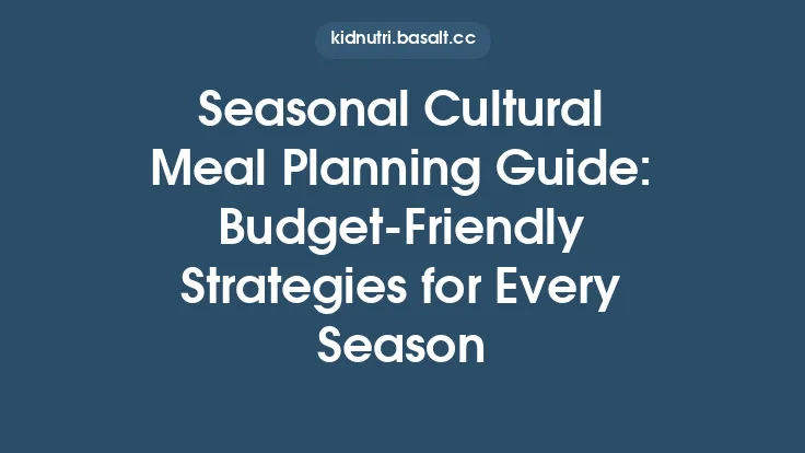 Seasonal Cultural Meal Planning Guide: Budget‑Friendly Strategies for Every Season Thumbnail