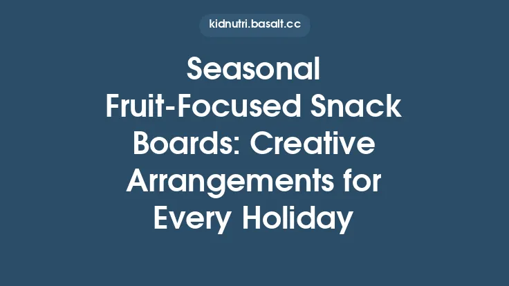 Seasonal Fruit‑Focused Snack Boards: Creative Arrangements for Every Holiday Thumbnail