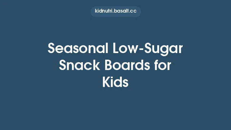Seasonal Low‑Sugar Snack Boards for Kids Thumbnail