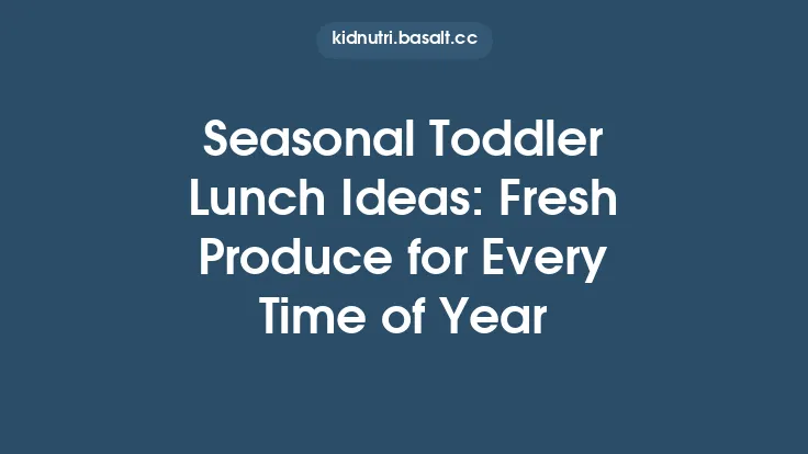 Seasonal Toddler Lunch Ideas: Fresh Produce for Every Time of Year Thumbnail