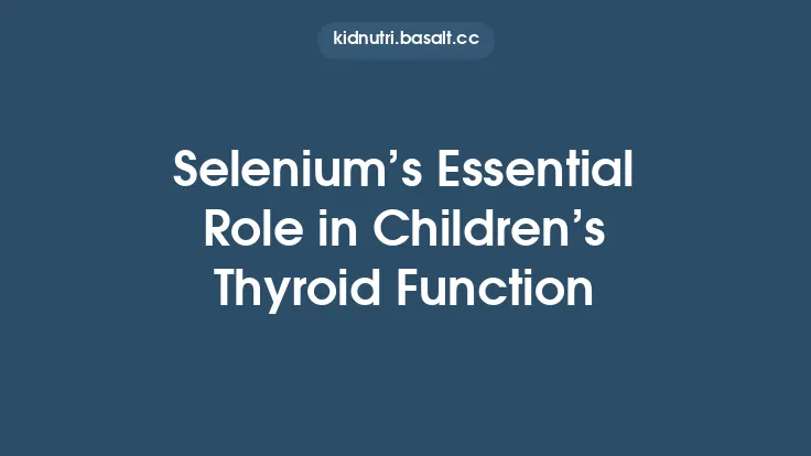 Selenium’s Essential Role in Children’s Thyroid Function Thumbnail