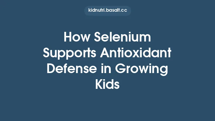 How Selenium Supports Antioxidant Defense in Growing Kids Thumbnail