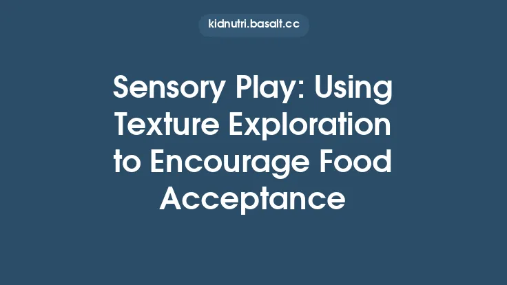 Sensory Play: Using Texture Exploration to Encourage Food Acceptance Thumbnail